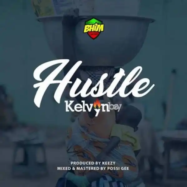 Kelvyn Boy - Hustle (Prod. Keezy)